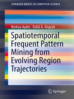 cover image of Spatiotemporal Frequent Pattern Mining from Evolving Region Trajectories